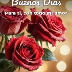 buenos días para ti, con todo mi amor
