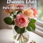 buenos días para ti, con todo mi amor