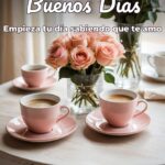 buenos días empieza tu día sabiendo que te amo