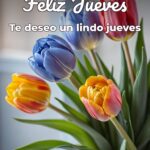 feliz jueves te deseo un lindo jueves