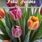 feliz jueves que tengas un jueves maravilloso