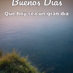 buenos días que hoy sea un gran día