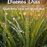 buenos días que hoy sea un gran día