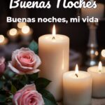 buenas noches buenas noches, mi vida