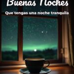 buenas noches que tengas una noche tranquila