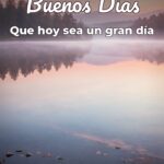 buenos días que hoy sea un gran día