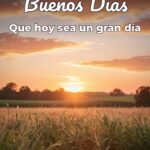 buenos días que hoy sea un gran día