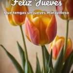 feliz jueves que tengas un jueves maravilloso