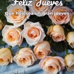 feliz jueves que hoy sea un gran jueves