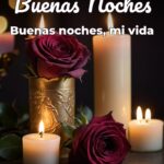 buenas noches buenas noches, mi vida