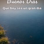 buenos días que hoy sea un gran día