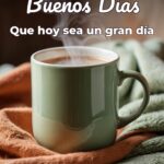 buenos días que hoy sea un gran día