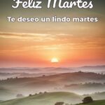 feliz martes te deseo un lindo martes