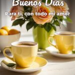 buenos días para ti, con todo mi amor