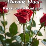 buenos días para ti, con todo mi amor