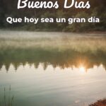 buenos días que hoy sea un gran día