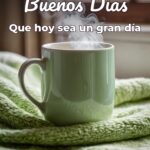 buenos días que hoy sea un gran día