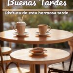 buenas tardes disfruta de esta hermosa tarde