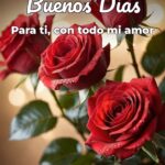 buenos días para ti, con todo mi amor