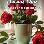 buenos días pensando en ti esta mañana