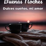 buenas noches dulces sueños, mi amor
