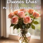 buenos días para ti, con todo mi amor