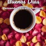 buenos días pensando en ti esta mañana