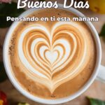 buenos días pensando en ti esta mañana