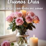 buenos días para ti, con todo mi amor