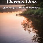buenos días que tengas un día maravilloso