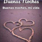 buenas noches buenas noches, mi vida