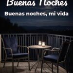 buenas noches buenas noches, mi vida