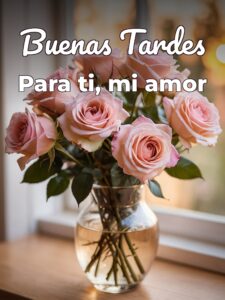 Mensajes de buenas tardes mi amor para WhatsApp celular