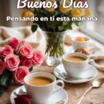 buenos días pensando en ti esta mañana