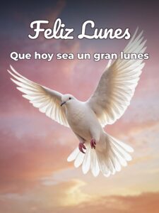 Mensajes de buenos días bendiciones feliz lunes para WhatsApp gratis