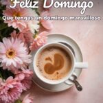 feliz domingo que tengas un domingo maravilloso