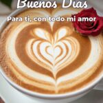 buenos días para ti, con todo mi amor