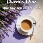 buenos días que hoy sea un gran día
