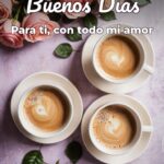 buenos días para ti, con todo mi amor