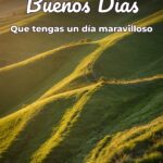 buenos días que tengas un día maravilloso