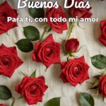 buenos días para ti, con todo mi amor