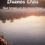 buenos días que tengas un día maravilloso