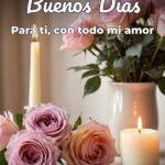 buenos días para ti, con todo mi amor