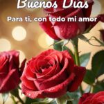 buenos días para ti, con todo mi amor