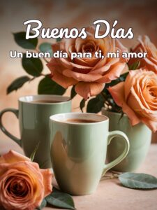 Muy buenos días mi amorcito