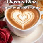 buenos días pensando en ti esta mañana