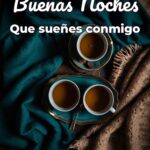 buenas noches que sueñes conmigo