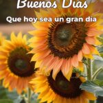 buenos días que hoy sea un gran día