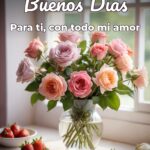 buenos días para ti, con todo mi amor
