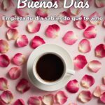 buenos días empieza tu día sabiendo que te amo